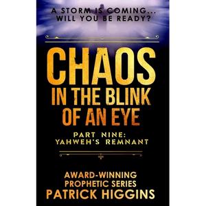Chaos in the Blink of an Eye Part Nine: Yahweh's Remnant - Paperback