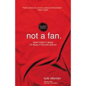 Not a Fan Student Edition: What Does It Mean to Really Follow Jesus? - Paperback