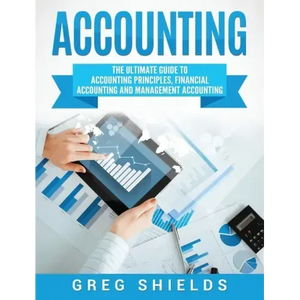 Accounting: The Ultimate Guide to Accounting Principles, Financial Accounting and Management Accounting - Hardcover