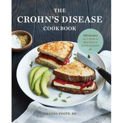 The Crohn's Disease Cookbook: 100 Recipes and 2 Weeks of Meal Plans to Relieve Symptoms - Paperback