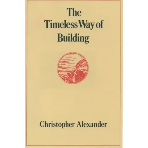 The Timeless Way of Building - Hardcover