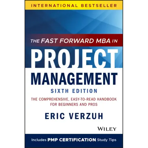 The Fast Forward MBA in Project Management: The Comprehensive, Easy-To-Read Handbook for Beginners and Pros - Paperback