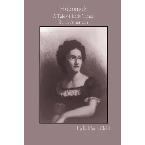 Hobomok: A Tale of Early Times By an American - Paperback