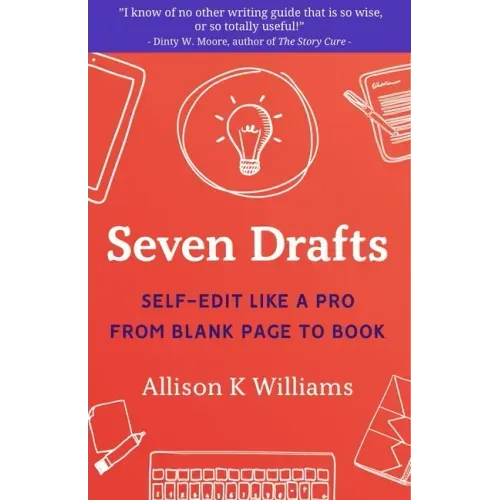 Seven Drafts: Self-Edit Like a Pro from Blank Page to Book - Paperback