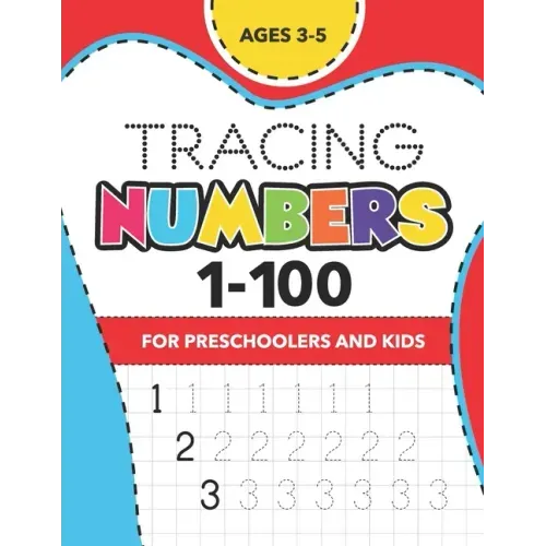 Tracing Numbers (1-100) for Preschoolers and Kids Ages 3-5: Number Writing Practice Book - (Math Activity Book) - Paperback