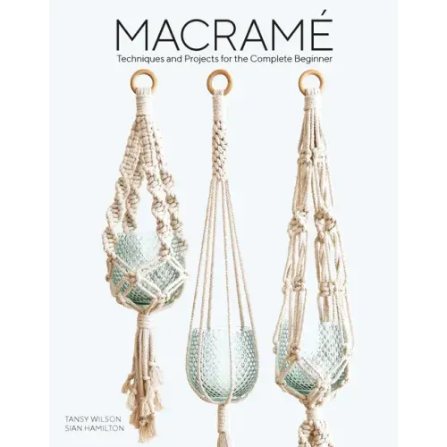Macrame: Techniques and Projects for the Complete Beginner - Paperback