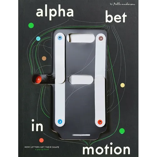 Alphabet in Motion: How Letters Get Their Shape - Hardcover