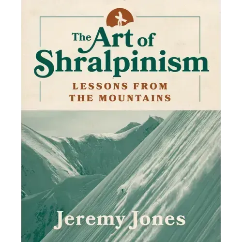 The Art of Shralpinism: Lessons from the Mountains - Paperback