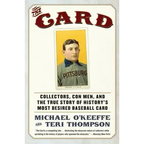The Card: Collectors, Con Men, and the True Story of History's Most Desired Baseball Card - Paperback