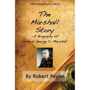 The Marshall Story, A Biography of General George C. Marshall - Paperback