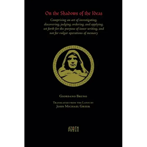 On the Shadows of the Ideas: Comprising an art of investigating, discovering, judging, ordering, and applying, set forth for the purpose of inner w - Paperback