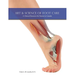Art & Science of Foot Care 2nd Edition: A Clinical Resource for Nurses in Canada - Paperback