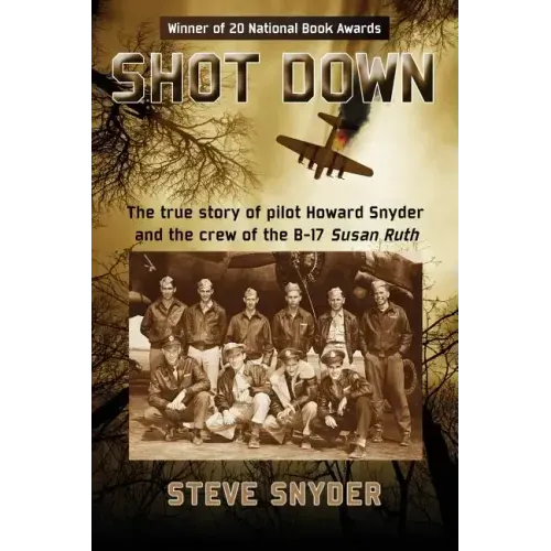 Shot Down: The true story of pilot Howard Snyder and the crew of the B-17 Susan Ruth - Paperback