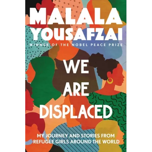We Are Displaced: My Journey and Stories from Refugee Girls Around the World - Paperback