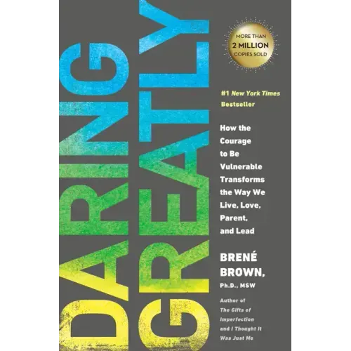 Daring Greatly: How the Courage to Be Vulnerable Transforms the Way We Live, Love, Parent, and Lead - Hardcover