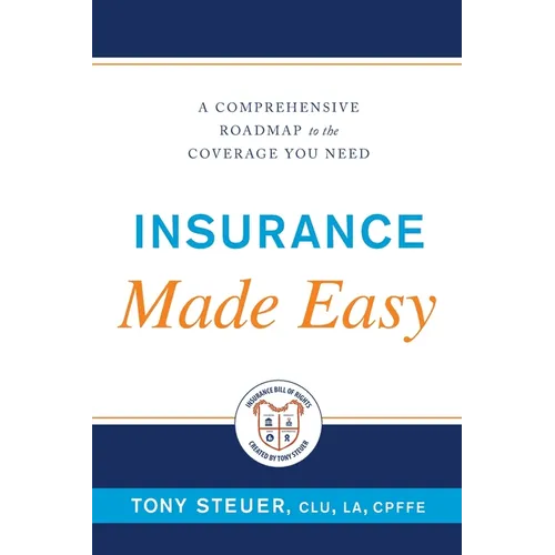 Insurance Made Easy: A Comprehensive Roadmap to the Coverage You Need - Paperback