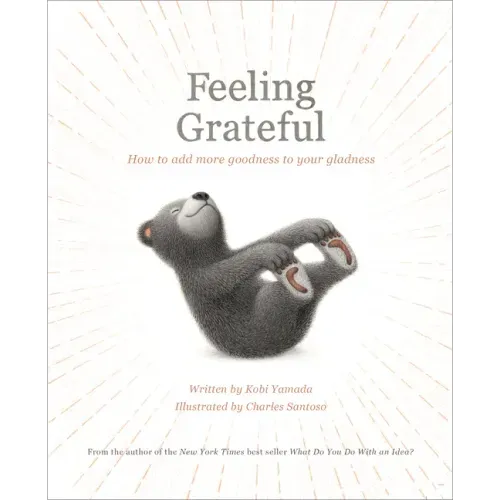Feeling Grateful: How to Add More Goodness to Your Gladness - Hardcover