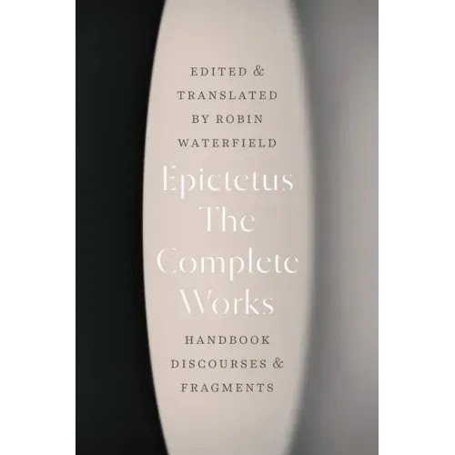 The Complete Works: Handbook, Discourses, and Fragments - Paperback