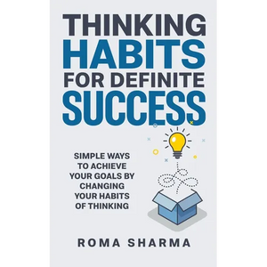 Thinking Habits for Definite Success: Simple Ways to Achieve Your Goals by Changing Your Habits of Thinking - Paperback
