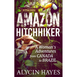 Amazon Hitchhiker: A Woman's Adventures from Canada to Brazil - Paperback
