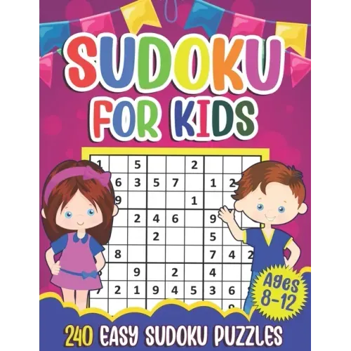 Sudoku for Kids Ages 8-12: Sudoku Puzzle Book With 240 Sudokus For Children, Easy Puzzles for Beginners 9x9 grids with solutions - Paperback