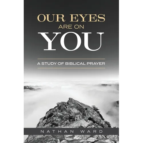 Our Eyes Are On You: A Study of Biblical Prayer - Paperback