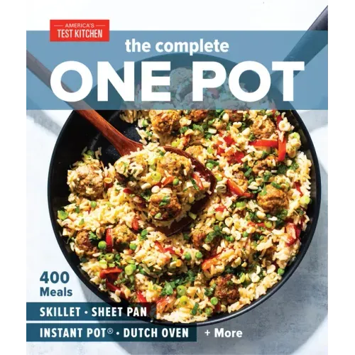 The Complete One Pot: 400 Meals for Your Skillet, Sheet Pan, Instant Pot(r), Dutch Oven, and More - Paperback