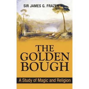 The Golden Bough: A Study of Magic and Religion - Hardcover