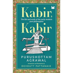 Kabir, Kabir: The life and work of the early modern poet-philosopher - Paperback