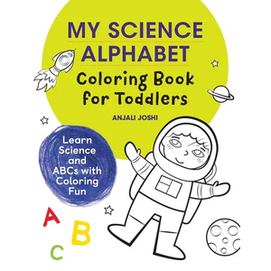 My Science Alphabet Coloring Book for Toddlers: Learn Science and ABCs with Coloring Fun - Paperback