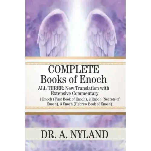 Complete Books of Enoch: 1 Enoch (First Book of Enoch), 2 Enoch (Secrets of Enoch), 3 Enoch (Hebrew Book of Enoch) - Paperback