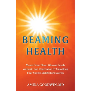 Beaming Health: Master Your Blood Glucose Levels without Food Deprivation by Unlocking Four Simple Metabolism Secrets - Paperback