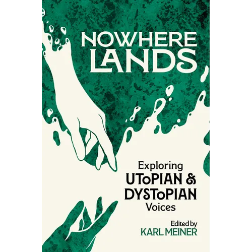 Nowhere Lands: Exploring Utopian and Dystopian Voices - Paperback