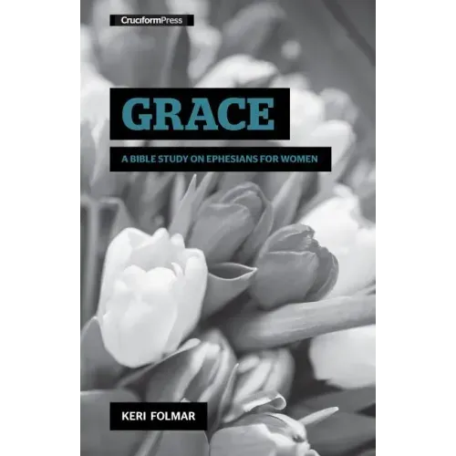 Grace: A Bible Study on Ephesians for Women - Spiral