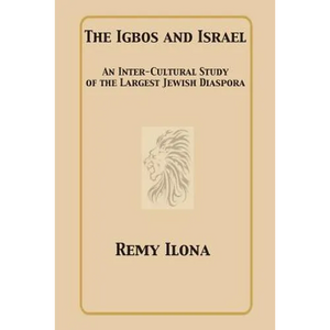 The Igbos and Israel: An Inter-Cultural Study of the Largest Jewish Diaspora - Paperback