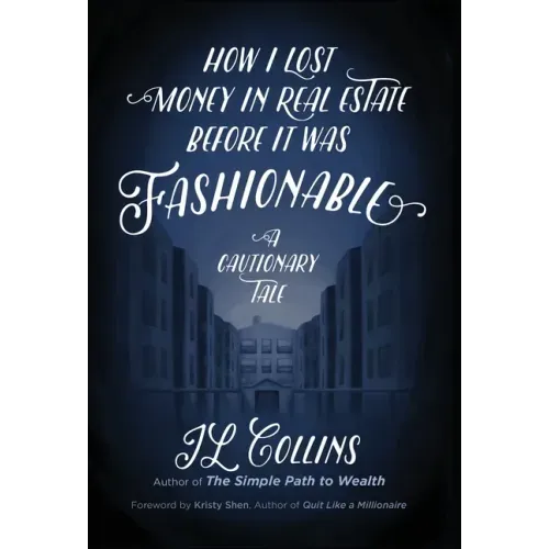How I Lost Money in Real Estate Before It Was Fashionable: A Cautionary Tale - Hardcover