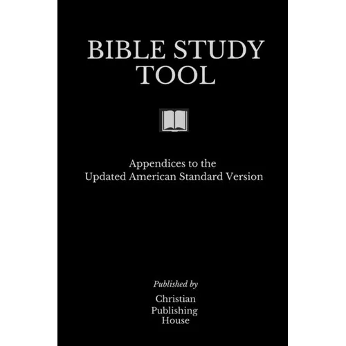 Bible Study Tool: Appendices to the Updated American Standard Version - Paperback