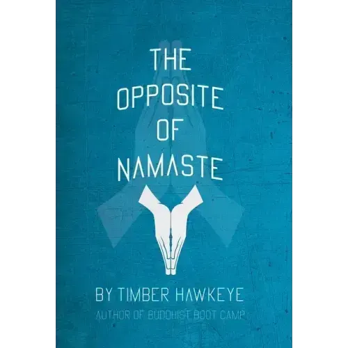 The Opposite of Namaste - Hardcover