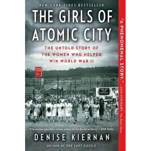 The Girls of Atomic City: The Untold Story of the Women Who Helped Win World War II - Paperback