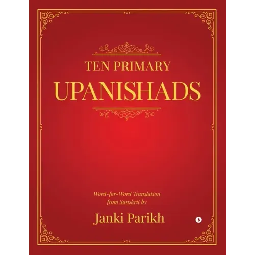 Ten Primary Upanishads: Word-for-Word Translation from Sanskrit - Paperback
