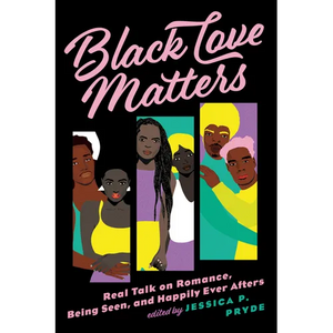 Black Love Matters: Real Talk on Romance, Being Seen, and Happily Ever Afters - Paperback