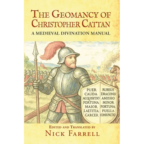 The Geomancy of Christopher Cattan: A Medieval Divination Manual - Paperback