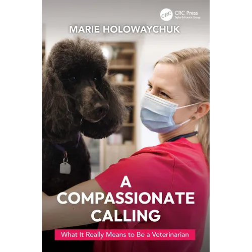 A Compassionate Calling: What It Really Means to Be a Veterinarian - Paperback