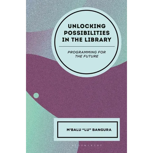 Unlocking Possibilities in the Library: Programming for the Future - Hardcover