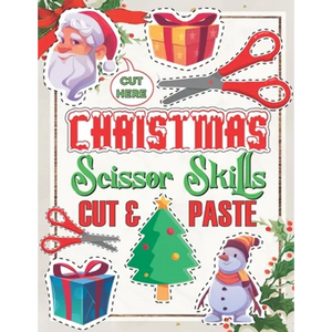 Christmas Scissor Skills Cut and Paste: Activity Book for kids, Ages 3-5, Pictures Coloring and Cutting Practice Preschool Workbook - Paperback