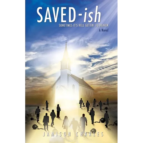 SAVED-ish: Sometimes It's Hell Gettin' To Heaven - Paperback