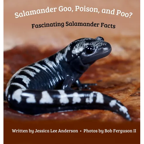 Salamander Goo, Poison, and Poo? Fascinating Salamander Facts - Hardcover