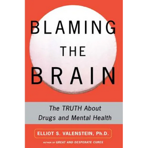 Blaming the Brain: The Truth about Drugs and Mental Health - Paperback