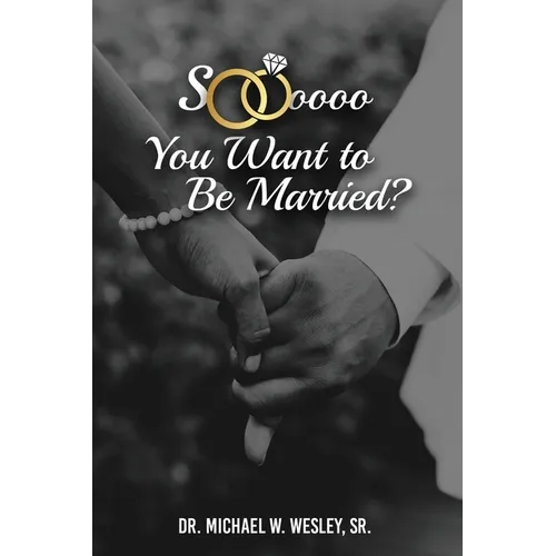 Soooo, YOU WANT TO BE MARRIED? - Paperback