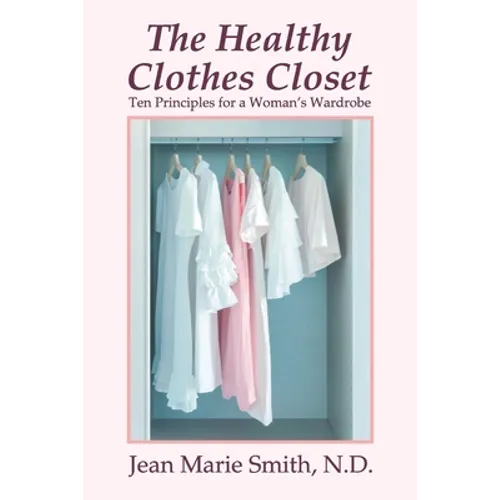 The Healthy Clothes Closet: Ten Principles for a Woman's Wardrobe - Paperback